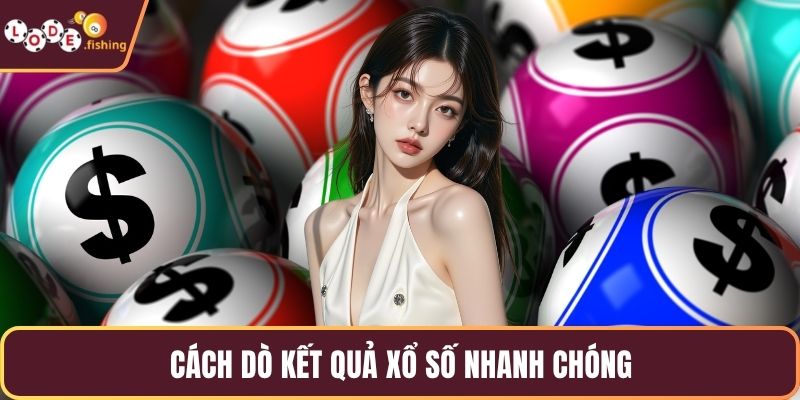 Cách dò kết quả xổ số nhanh chóng