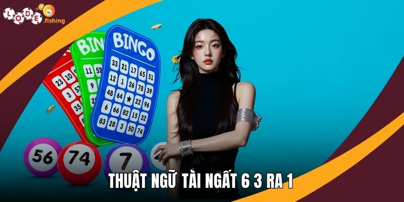 Thuật ngữ tài ngất 6 3 ra 1